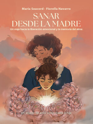 cover image of Sanar desde la Madre